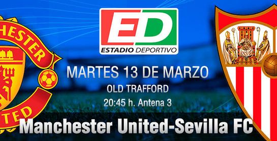 M. United-Sevilla FC: Que lo cuenten las lenguas antiguas M. United-Sevilla FC: Que lo cuenten las lenguas antiguas